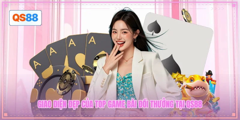 Giao diện đẹp của top game bài đổi thưởng tại QS88 Giao diện đẹp của top game bài đổi thưởng tại QS88