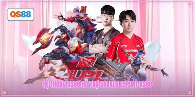 Hệ thống QS88 hỗ trợ soi kèo Esport QS88