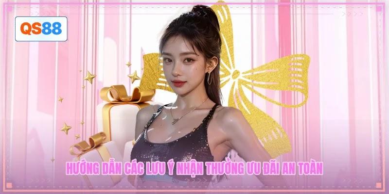 Hướng dẫn các lưu ý nhận thưởng ưu đãi an toàn Hướng dẫn các lưu ý nhận thưởng ưu đãi an toàn