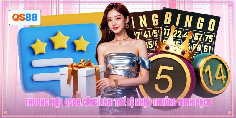 Thương hiệu QS88 công khai thể lệ nhận thưởng minh bạch Thương hiệu QS88 công khai thể lệ nhận thưởng minh bạch