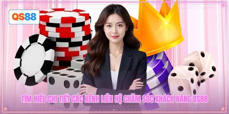 Tìm hiểu chi tiết các kênh liên hệ chăm sóc khách hàng QS88 Tìm hiểu chi tiết các kênh liên hệ chăm sóc khách hàng QS88
